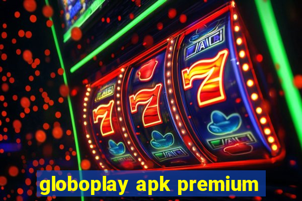 globoplay apk premium